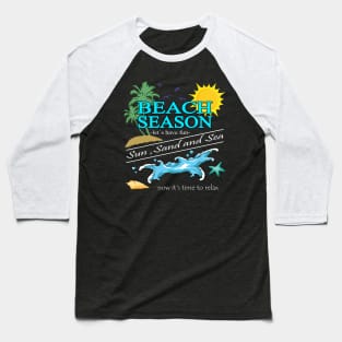 Beach Season - Sun, Sand And Sea Baseball T-Shirt